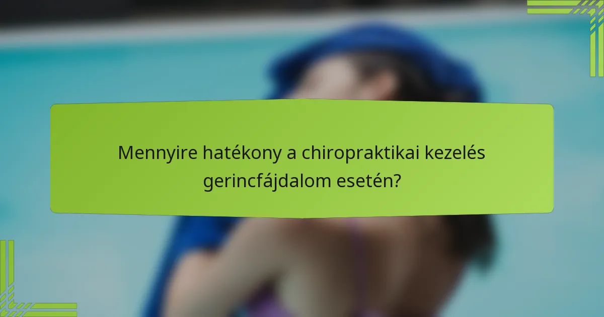 Mennyire hatékony a chiropraktikai kezelés gerincfájdalom esetén?