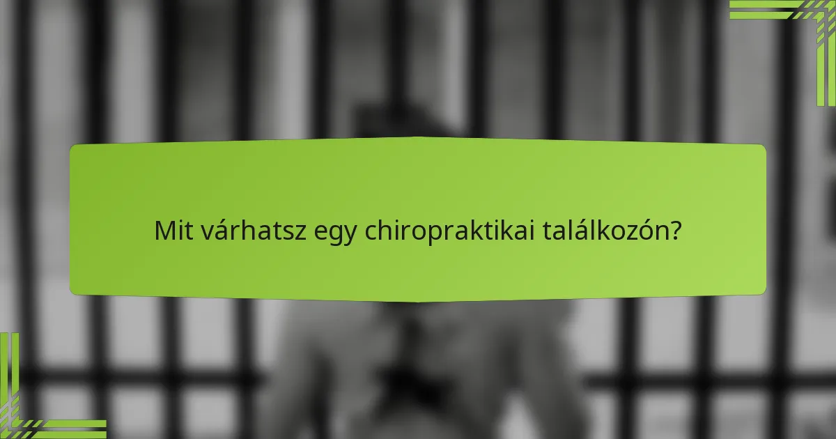 Mit várhatsz egy chiropraktikai találkozón?