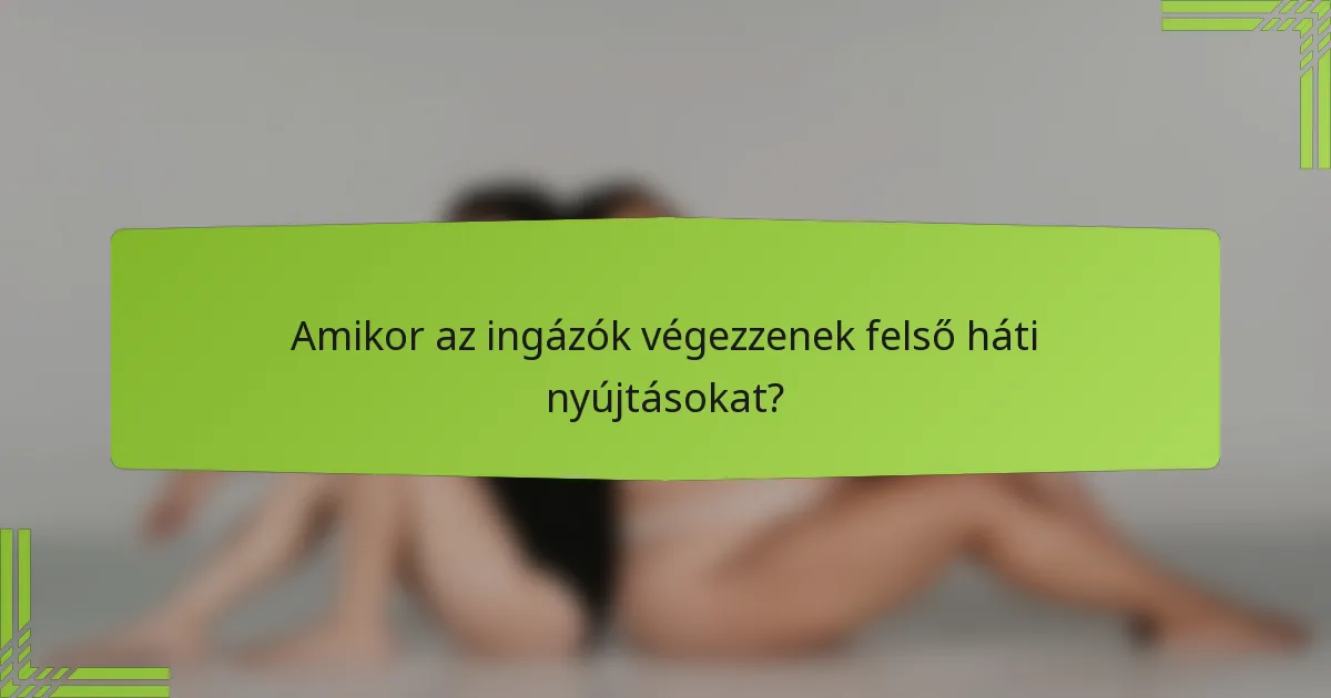 Amikor az ingázók végezzenek felső háti nyújtásokat?