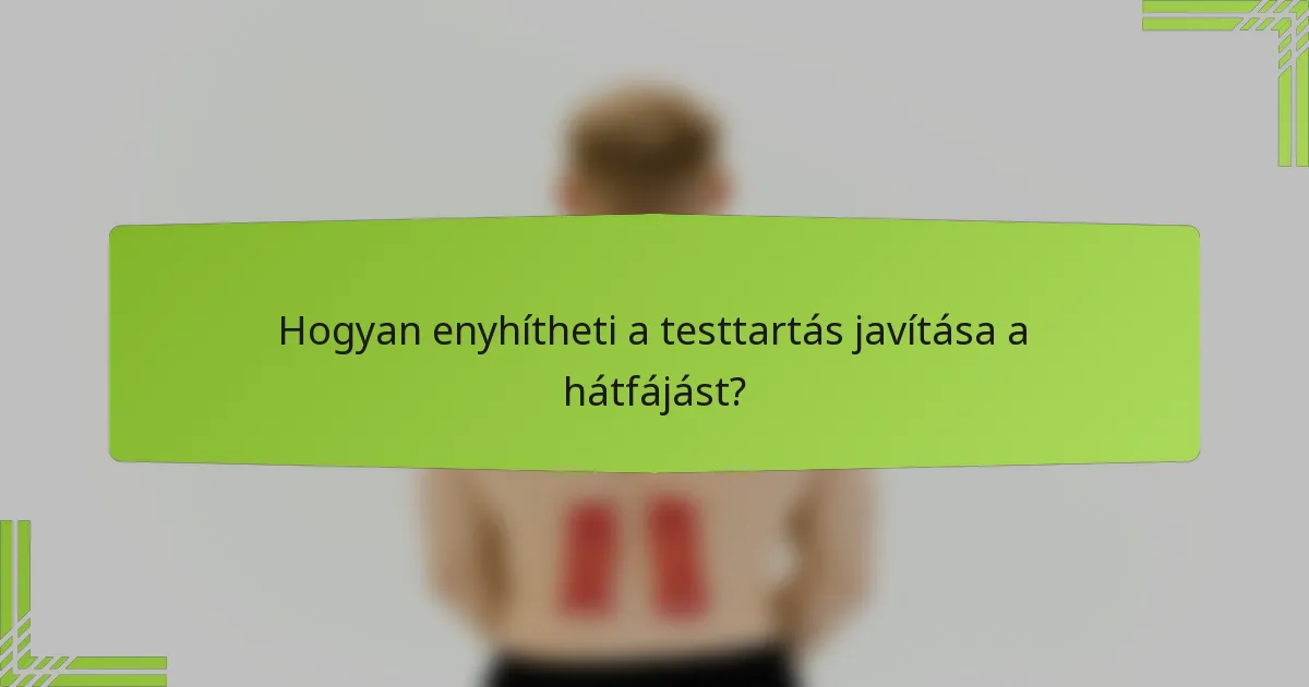 Hogyan enyhítheti a testtartás javítása a hátfájást?