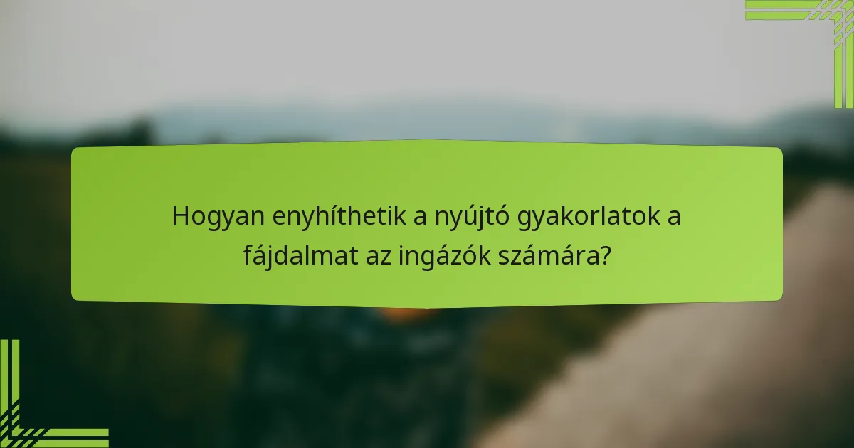 Hogyan enyhíthetik a nyújtó gyakorlatok a fájdalmat az ingázók számára?