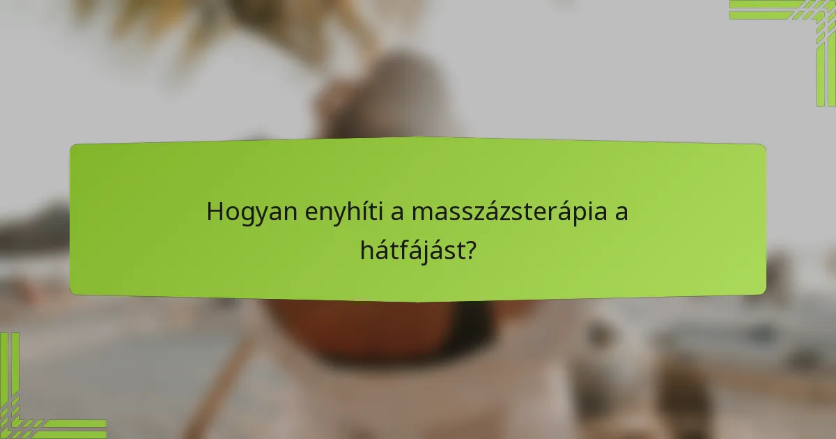 Hogyan enyhíti a masszázsterápia a hátfájást?