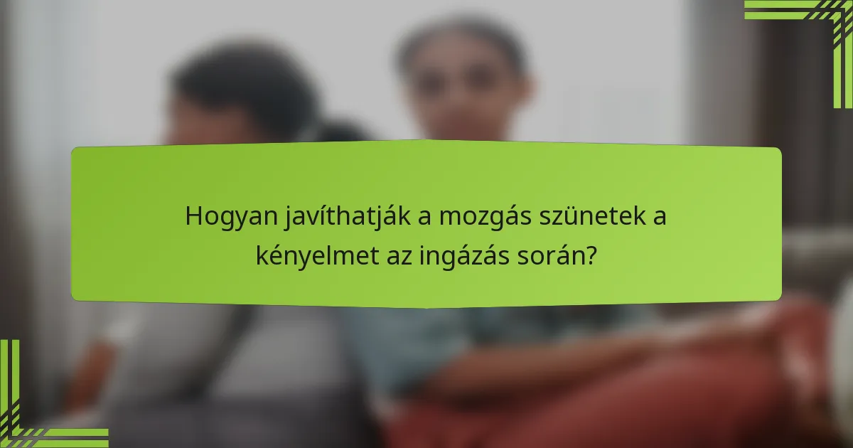 Hogyan javíthatják a mozgás szünetek a kényelmet az ingázás során?
