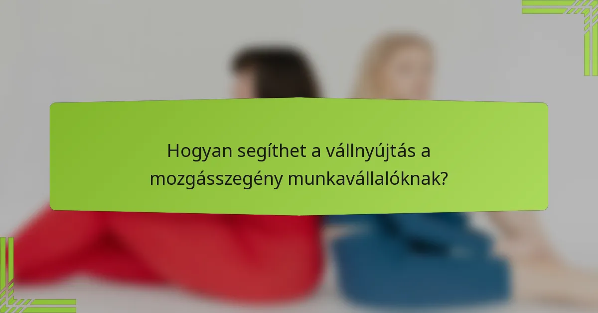 Hogyan segíthet a vállnyújtás a mozgásszegény munkavállalóknak?