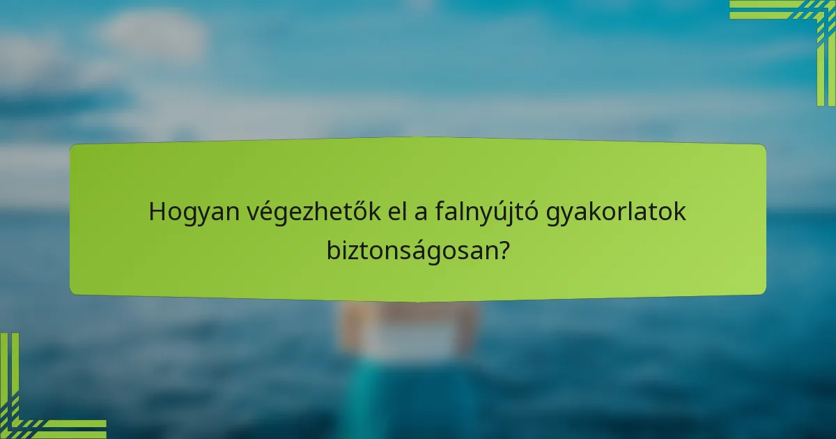 Hogyan végezhetők el a falnyújtó gyakorlatok biztonságosan?