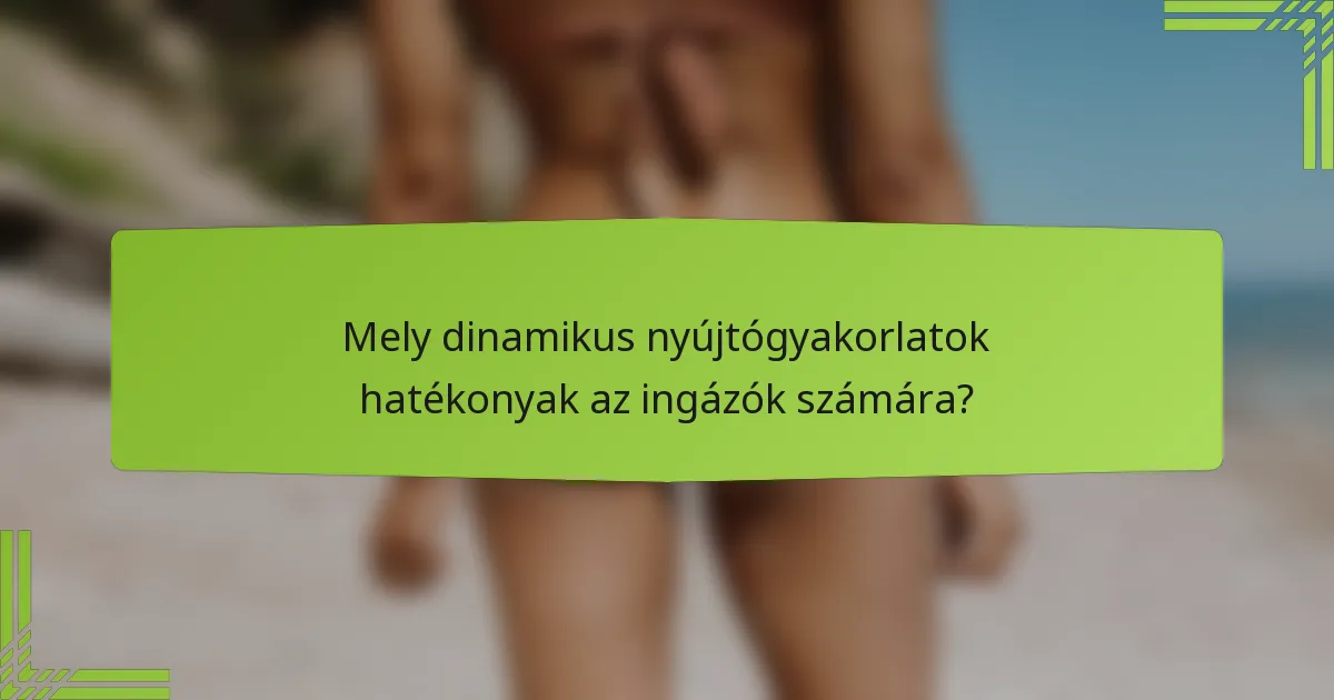 Mely dinamikus nyújtógyakorlatok hatékonyak az ingázók számára?