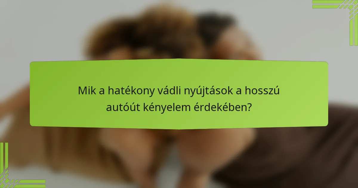 Mik a hatékony vádli nyújtások a hosszú autóút kényelem érdekében?