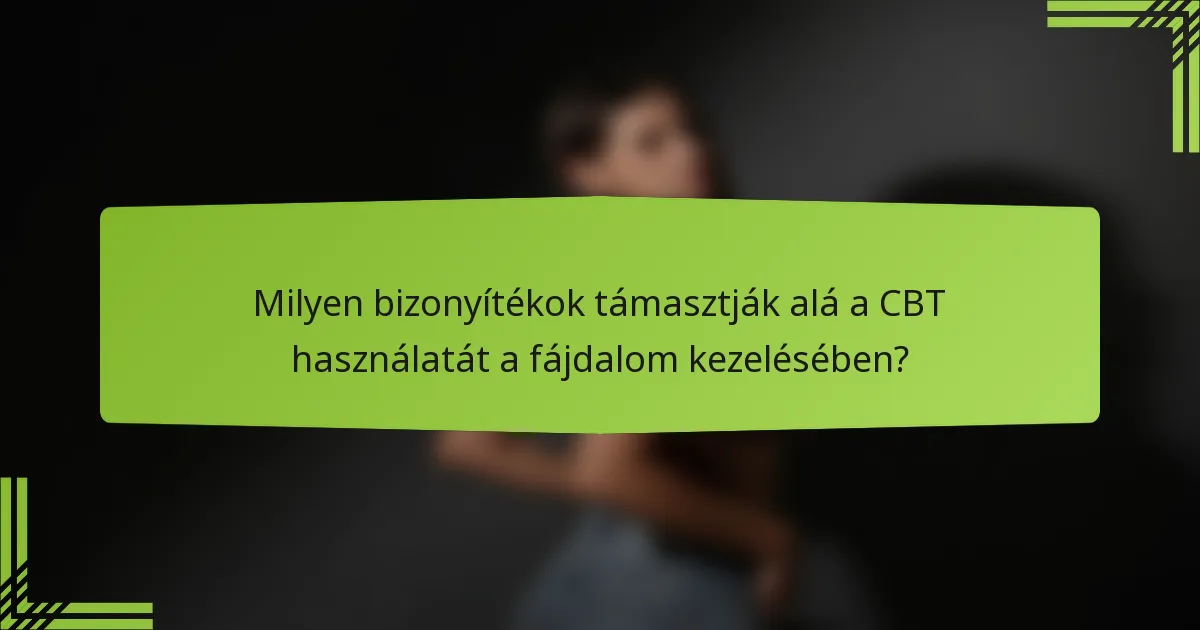 Milyen bizonyítékok támasztják alá a CBT használatát a fájdalom kezelésében?