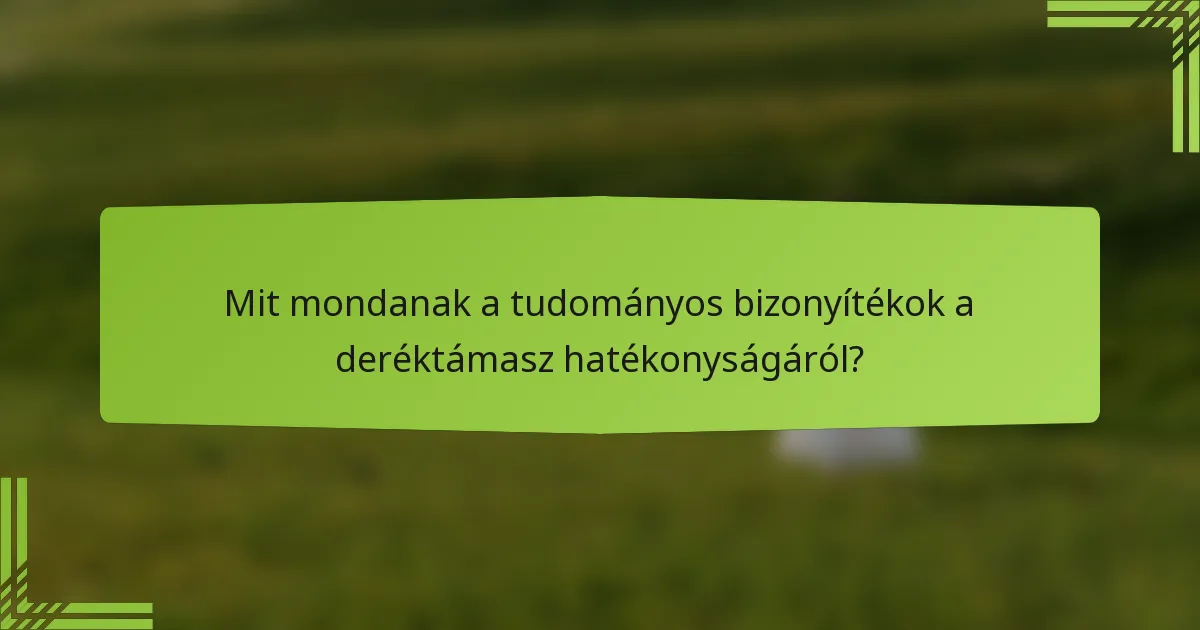 Mit mondanak a tudományos bizonyítékok a deréktámasz hatékonyságáról?